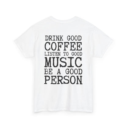Drink Good Coffee —  Heavy Tee