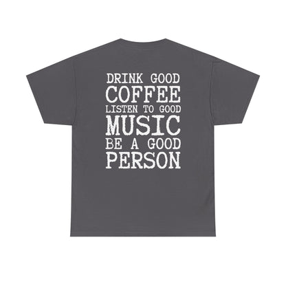 Drink Good Coffee —  Heavy Tee