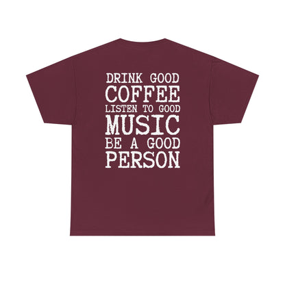 Drink Good Coffee —  Heavy Tee