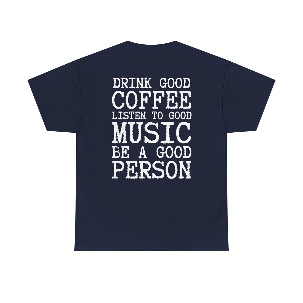 Drink Good Coffee —  Heavy Tee